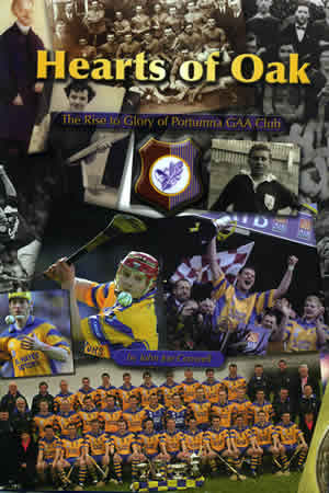 Hearts of Oak Book - The rise to Glory of Portumna G.A.A. Club
